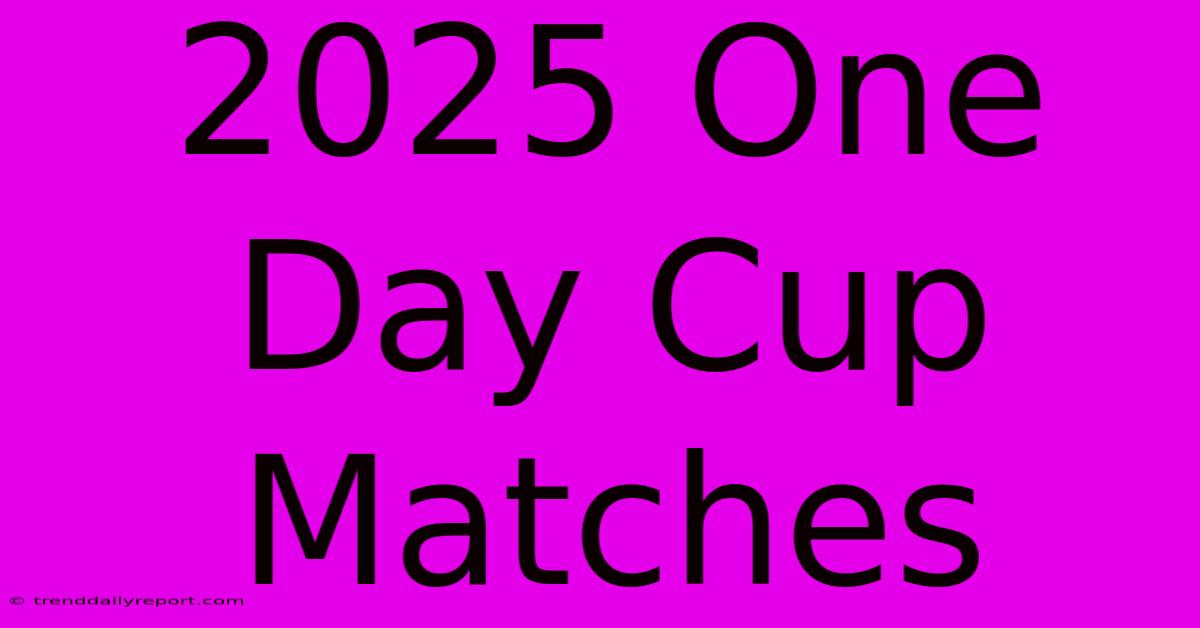 2025 One Day Cup Matches