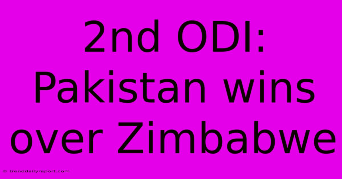 2nd ODI: Pakistan Wins Over Zimbabwe