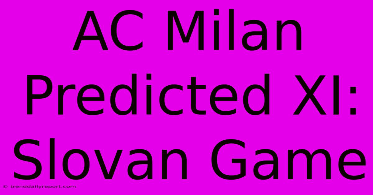 AC Milan Predicted XI: Slovan Game