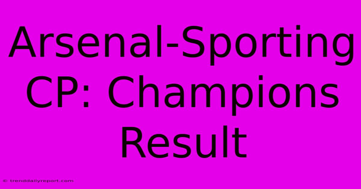 Arsenal-Sporting CP: Champions Result