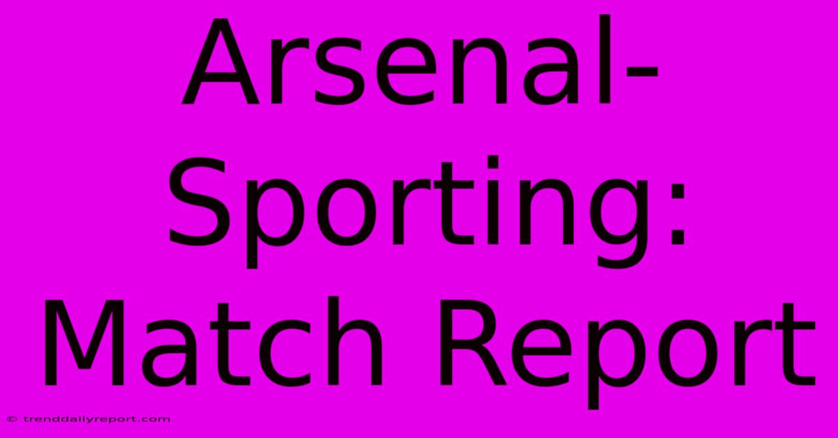 Arsenal-Sporting: Match Report