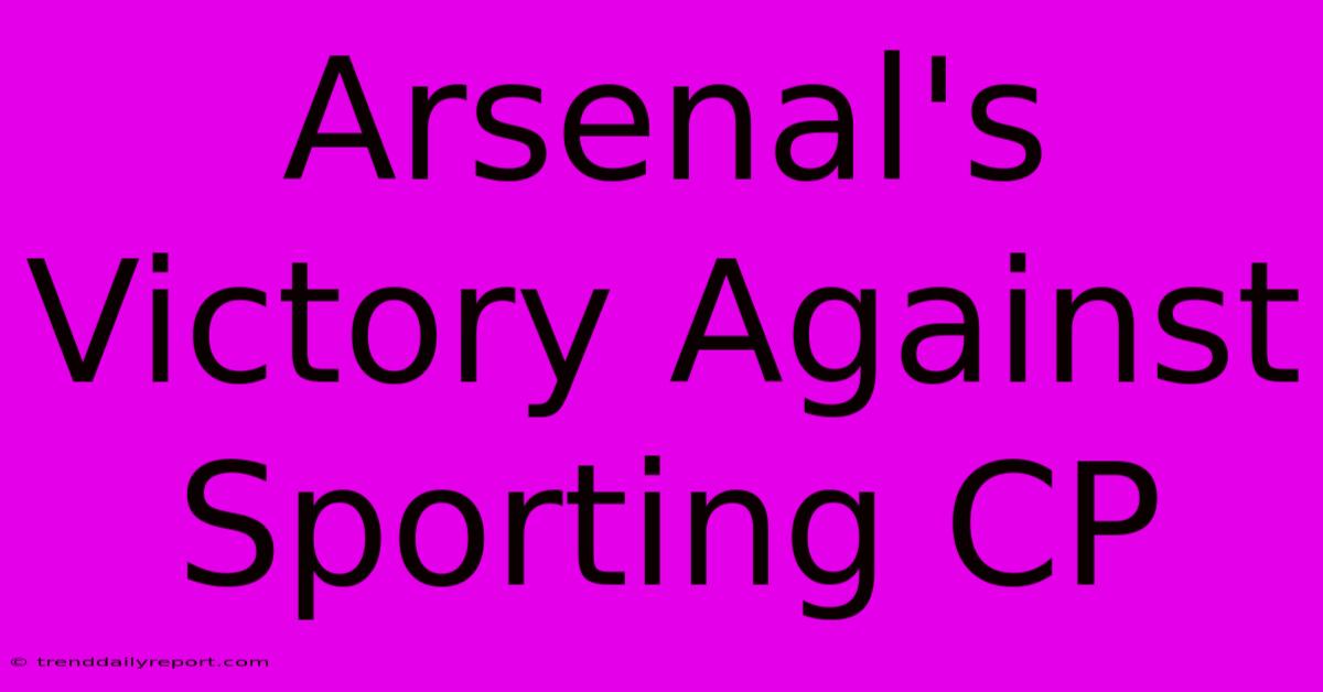 Arsenal's Victory Against Sporting CP