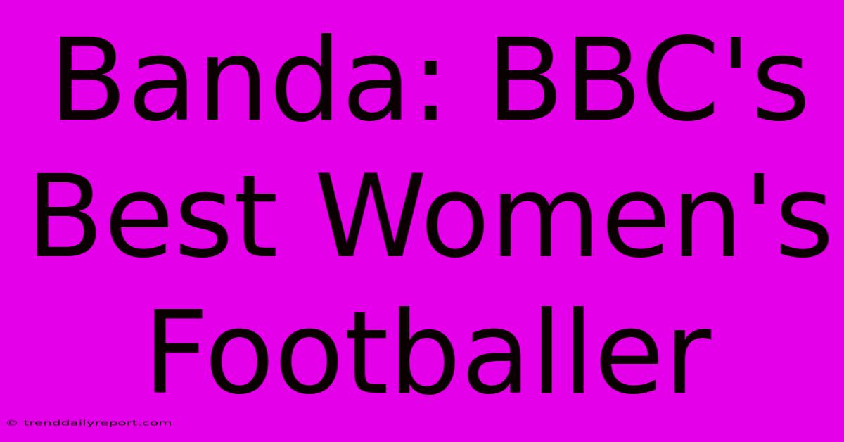 Banda: BBC's Best Women's Footballer