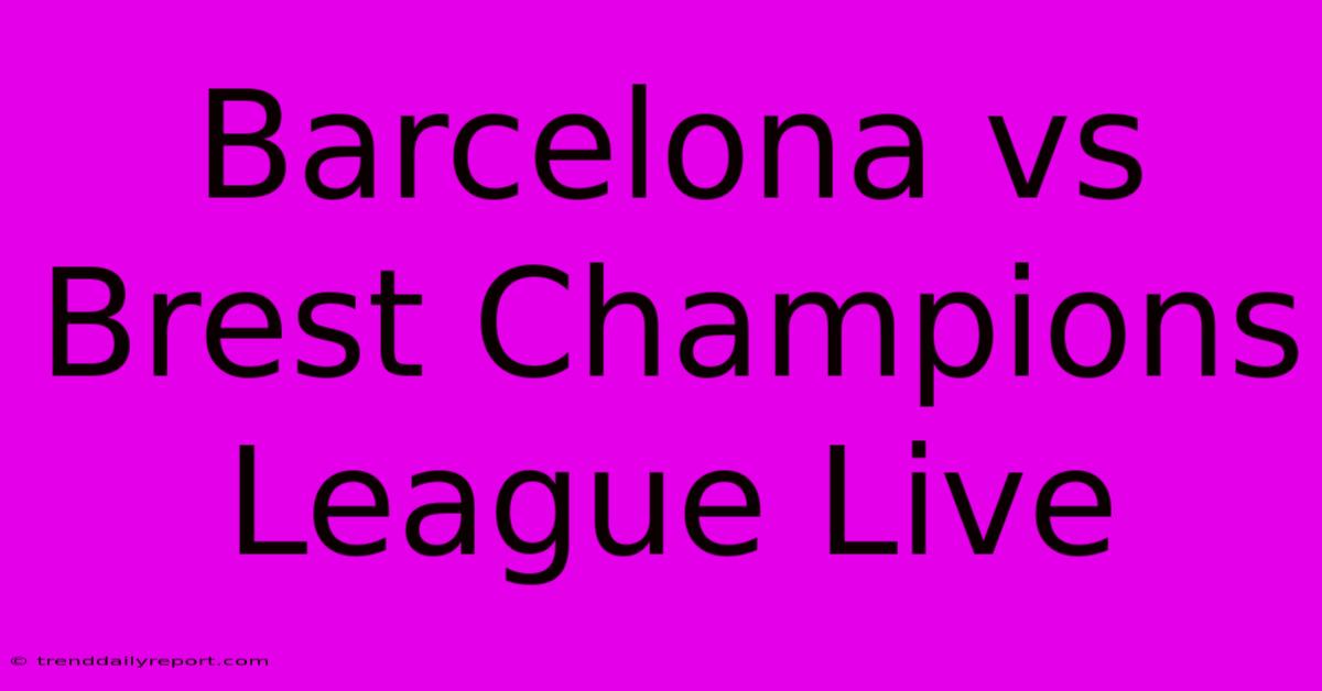 Barcelona Vs Brest Champions League Live