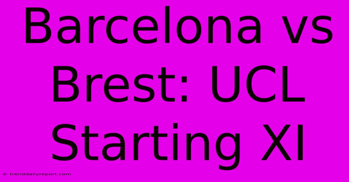 Barcelona Vs Brest: UCL Starting XI