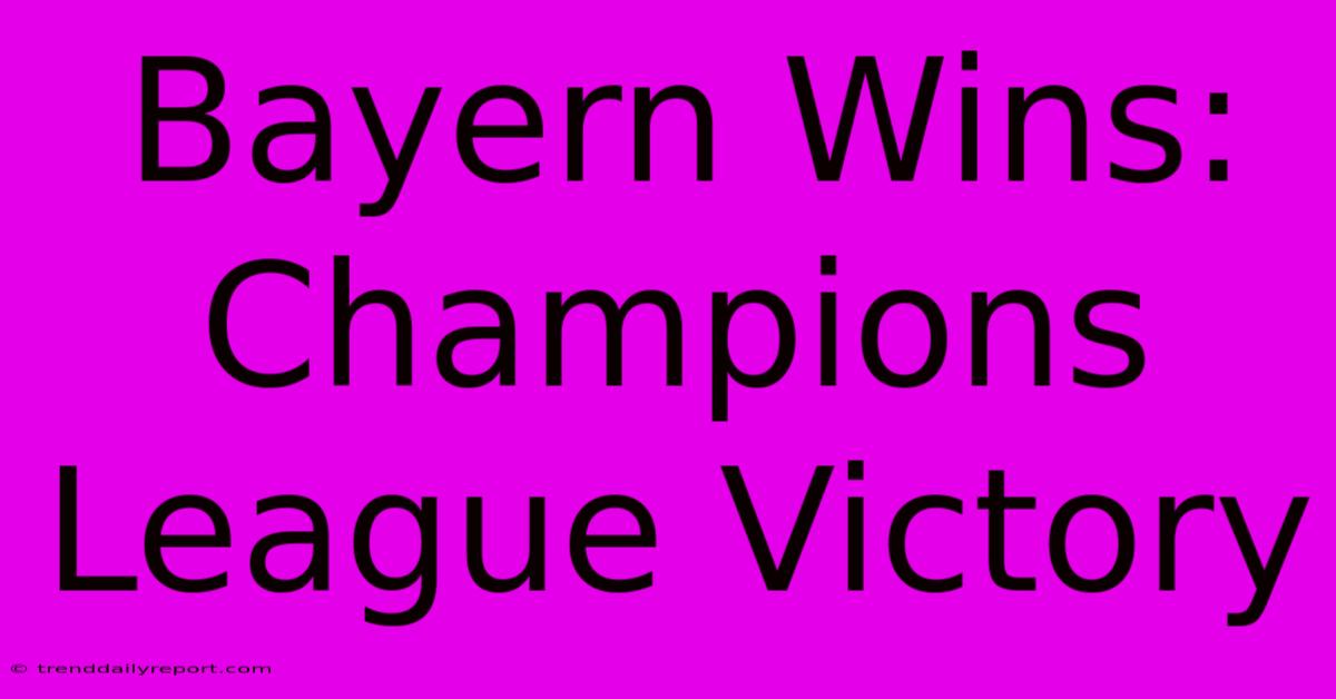 Bayern Wins: Champions League Victory