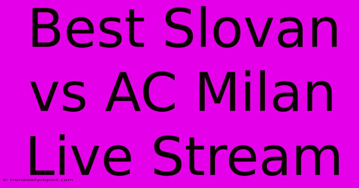 Best Slovan Vs AC Milan Live Stream