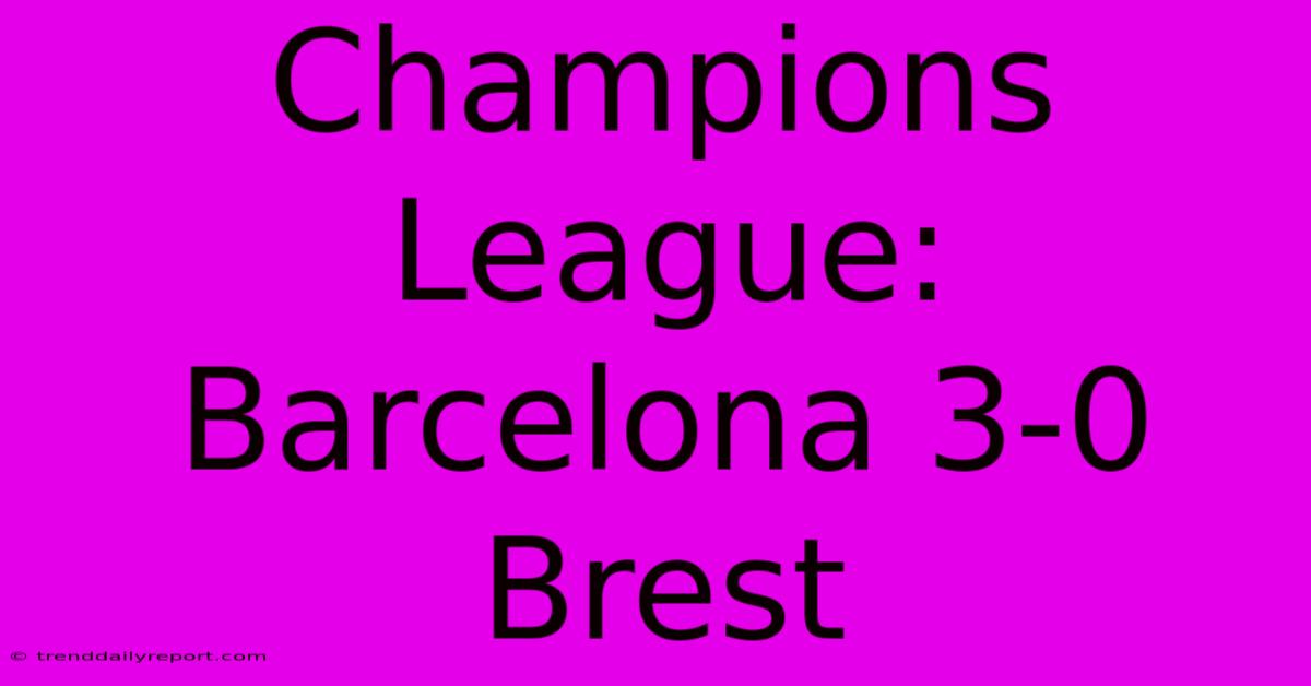 Champions League: Barcelona 3-0 Brest