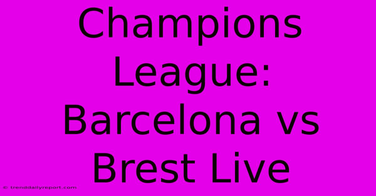 Champions League: Barcelona Vs Brest Live