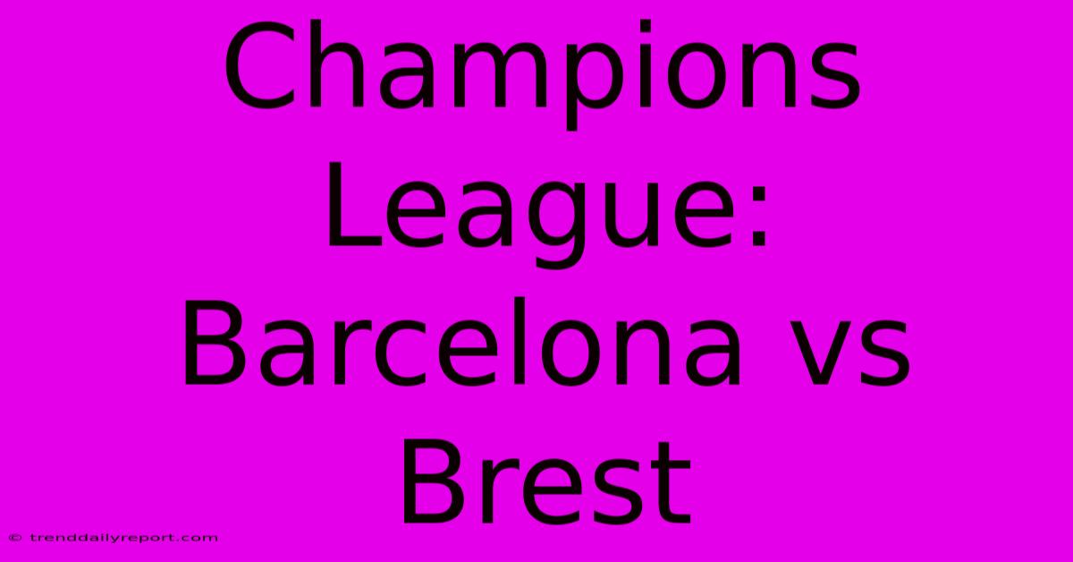 Champions League: Barcelona Vs Brest