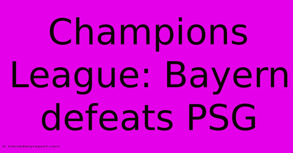 Champions League: Bayern Defeats PSG