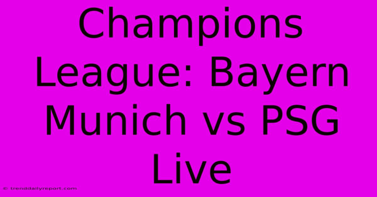 Champions League: Bayern Munich Vs PSG Live