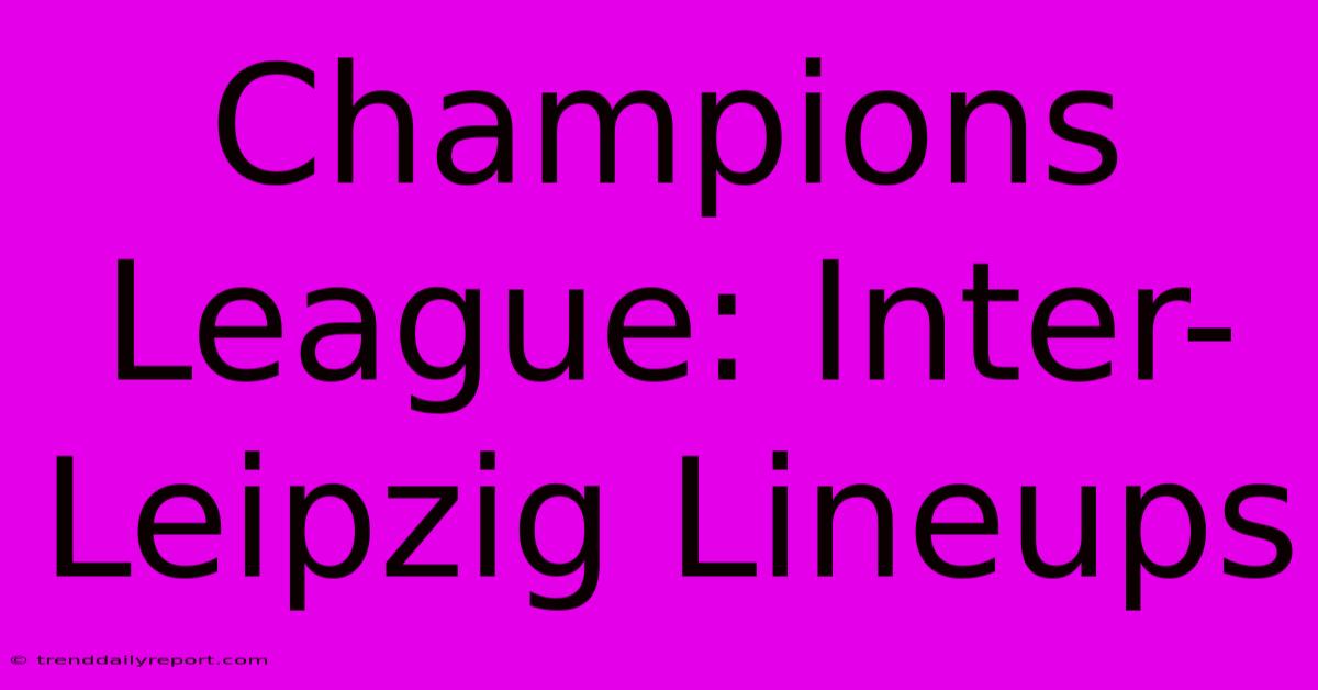 Champions League: Inter-Leipzig Lineups