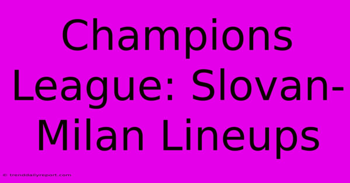 Champions League: Slovan-Milan Lineups