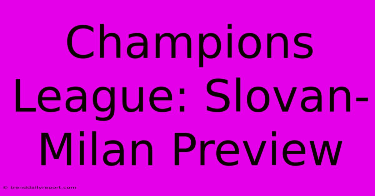 Champions League: Slovan-Milan Preview