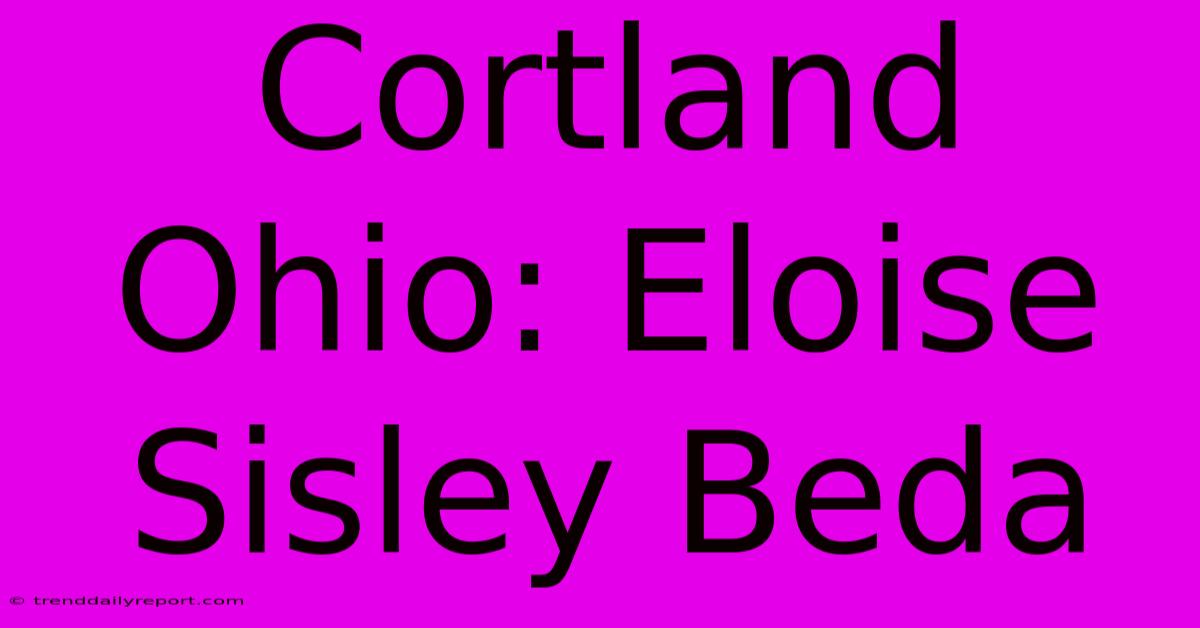 Cortland Ohio: Eloise Sisley Beda