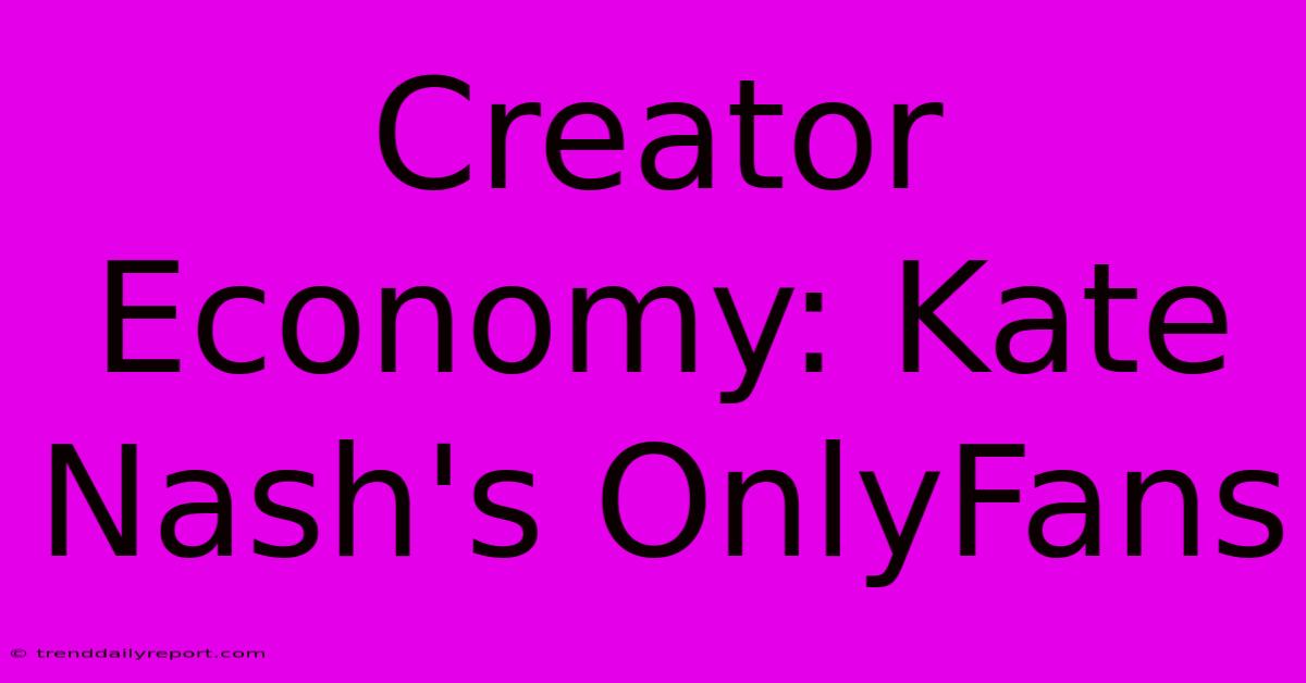 Creator Economy: Kate Nash's OnlyFans