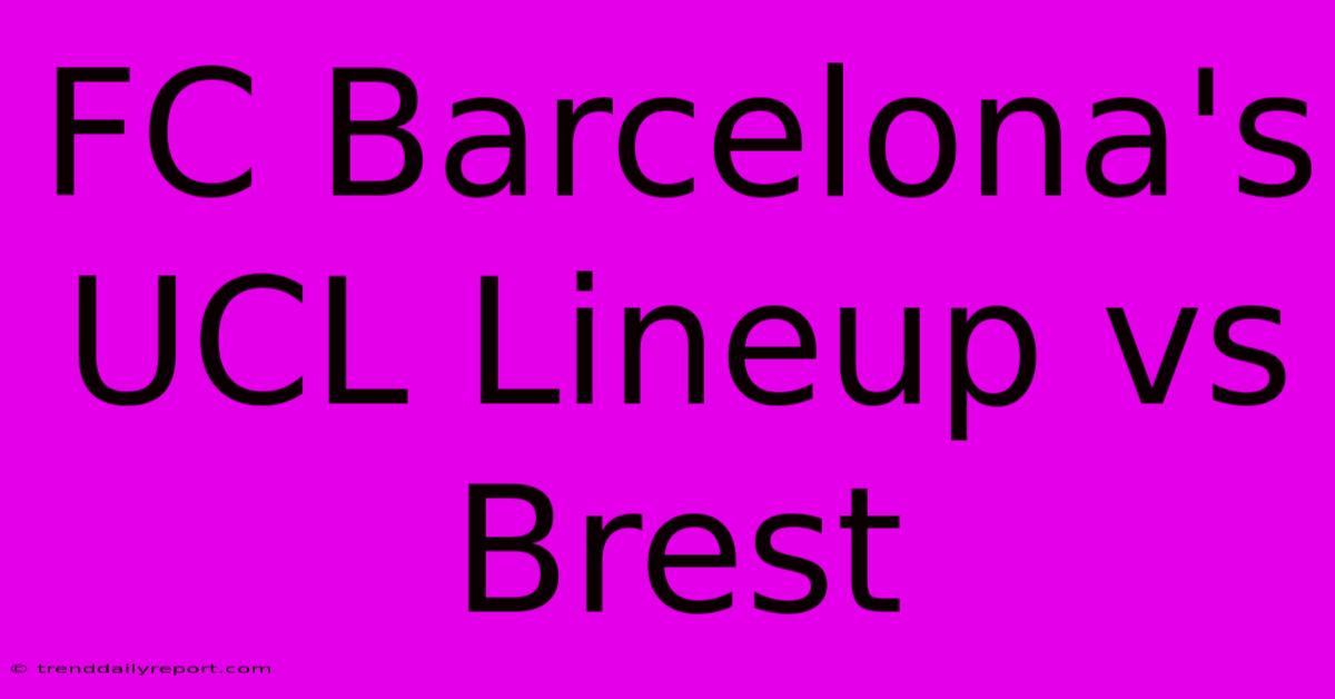 FC Barcelona's UCL Lineup Vs Brest