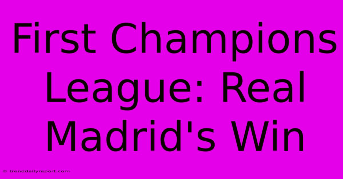 First Champions League: Real Madrid's Win