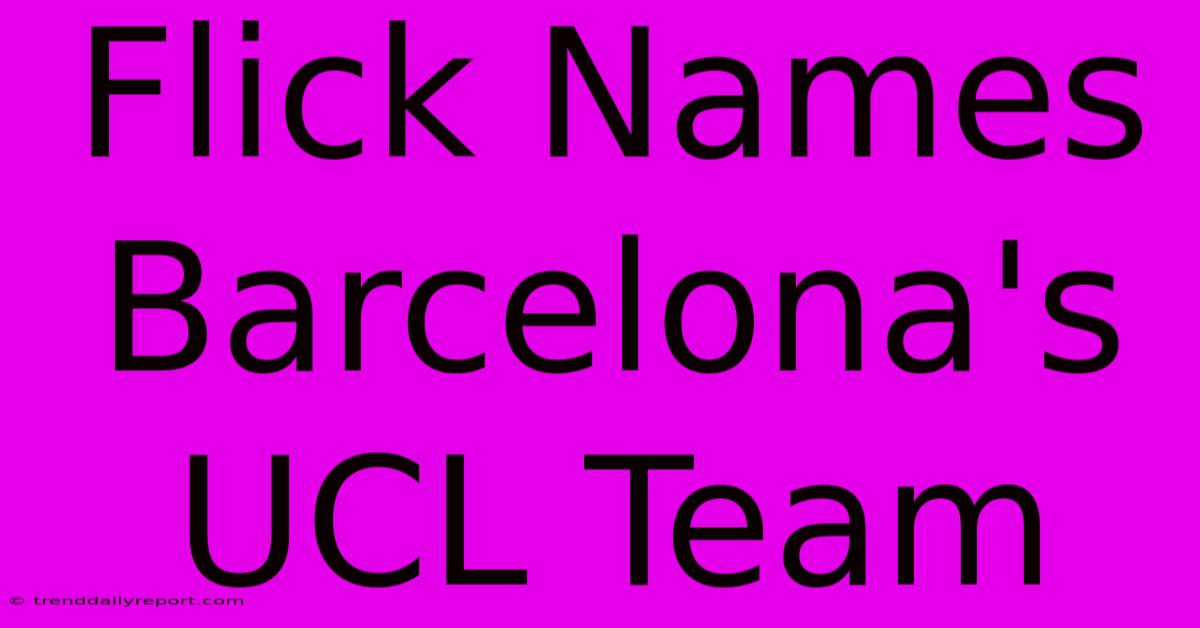 Flick Names Barcelona's UCL Team