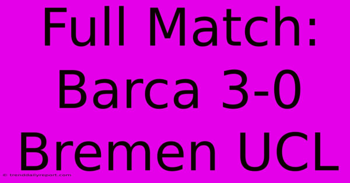 Full Match: Barca 3-0 Bremen UCL