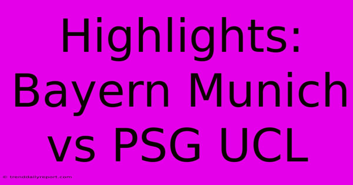 Highlights: Bayern Munich Vs PSG UCL