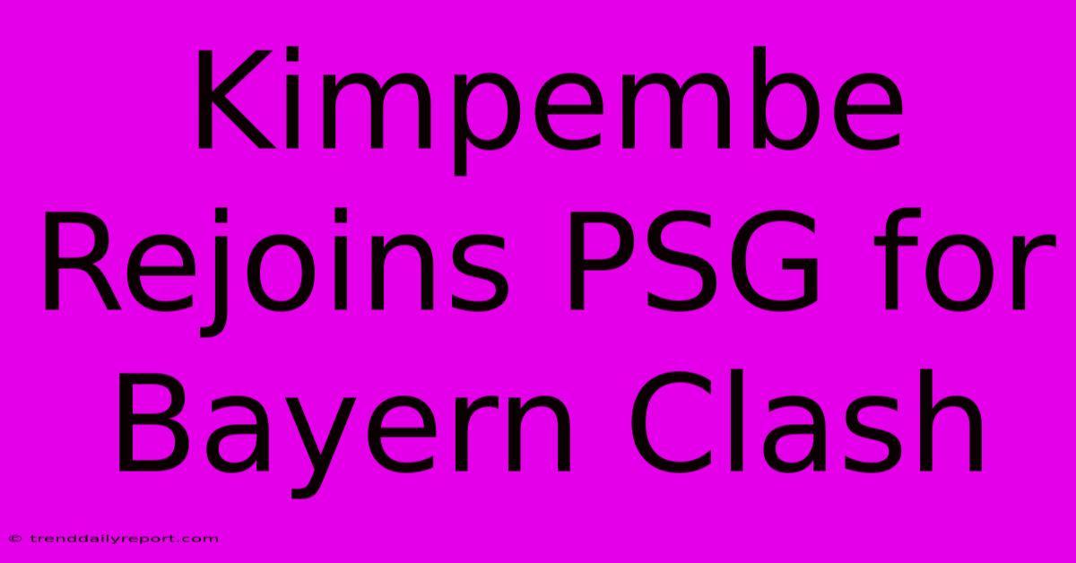 Kimpembe Rejoins PSG For Bayern Clash