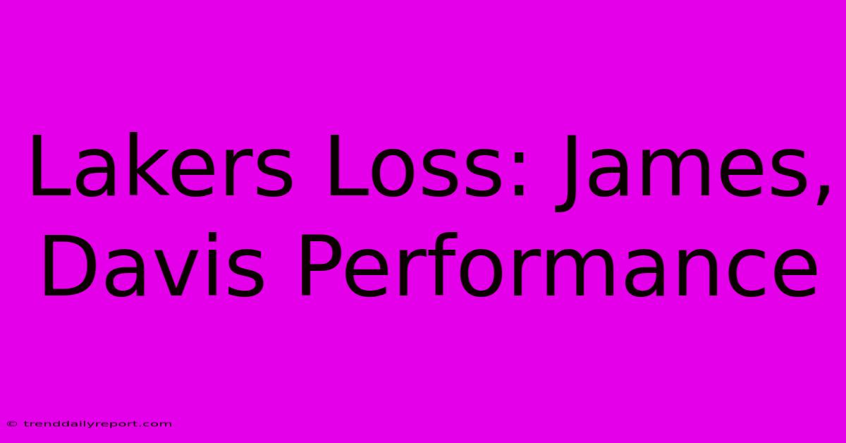 Lakers Loss: James, Davis Performance