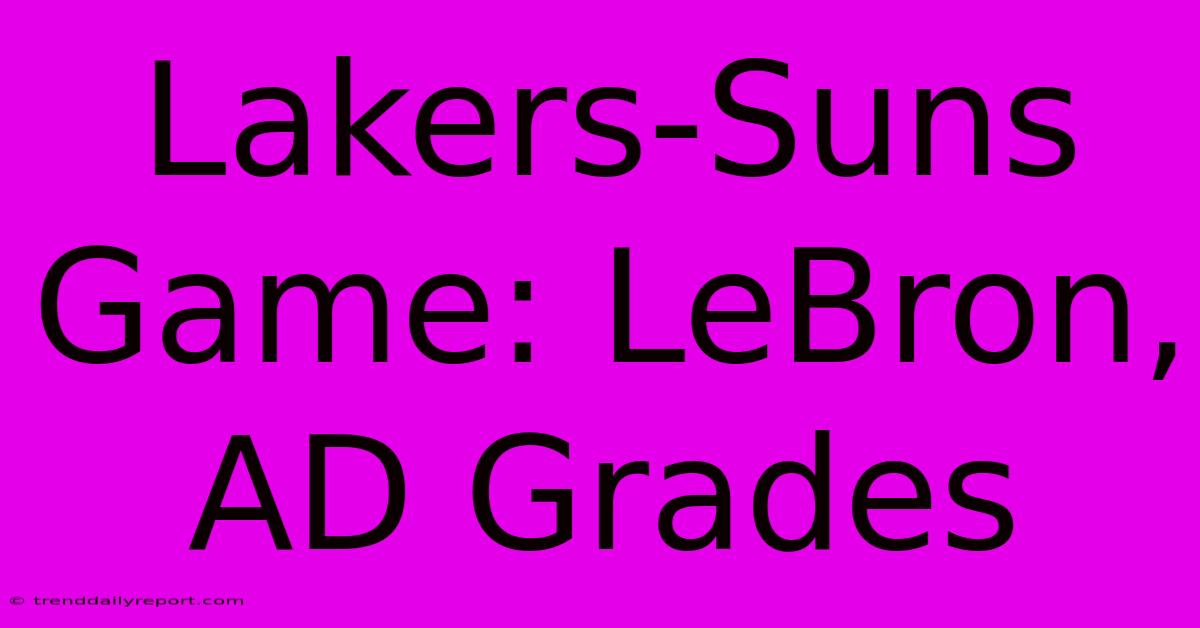 Lakers-Suns Game: LeBron, AD Grades