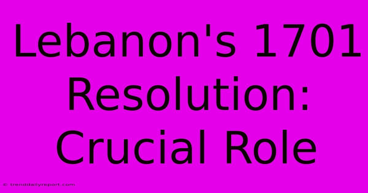 Lebanon's 1701 Resolution: Crucial Role