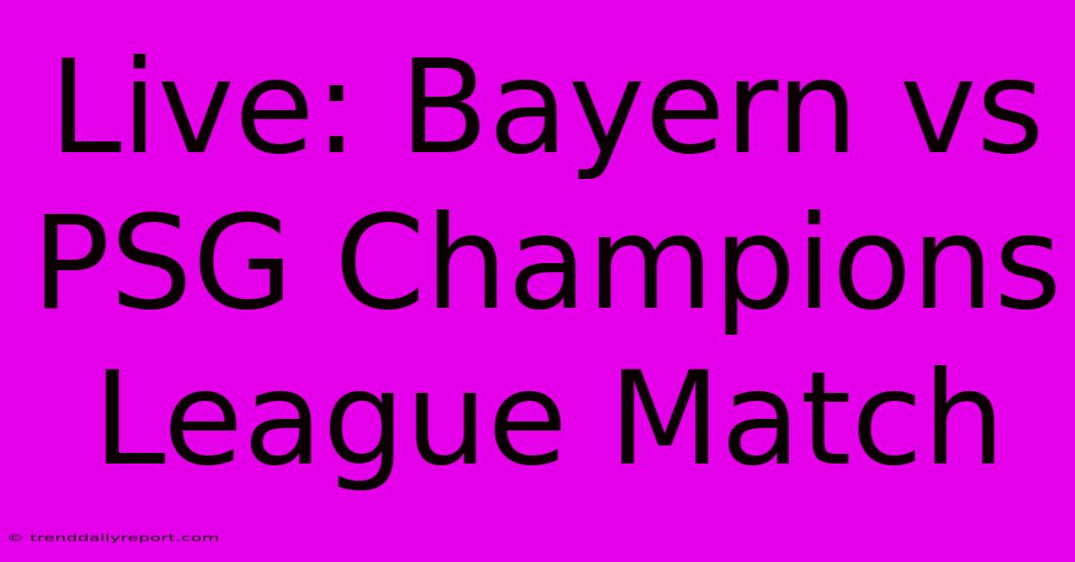 Live: Bayern Vs PSG Champions League Match