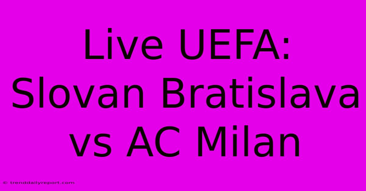 Live UEFA: Slovan Bratislava Vs AC Milan