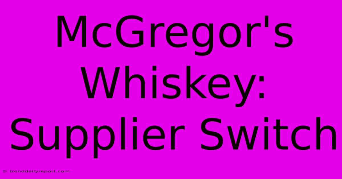 McGregor's Whiskey: Supplier Switch