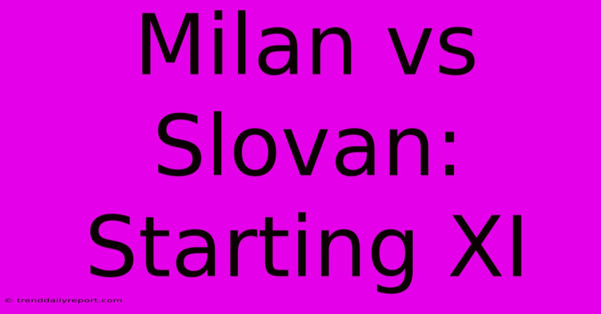 Milan Vs Slovan: Starting XI