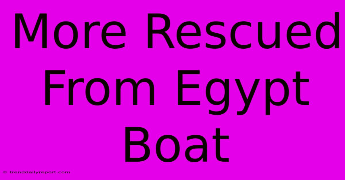 More Rescued From Egypt Boat