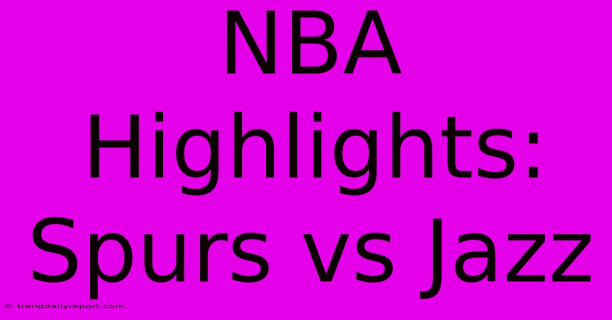 NBA Highlights: Spurs Vs Jazz