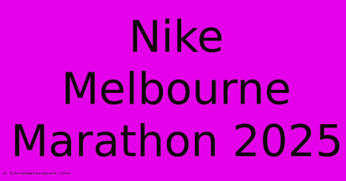 Nike Melbourne Marathon 2025