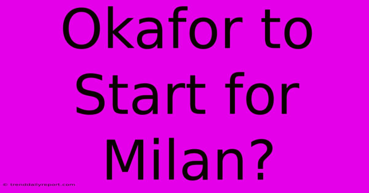 Okafor To Start For Milan?