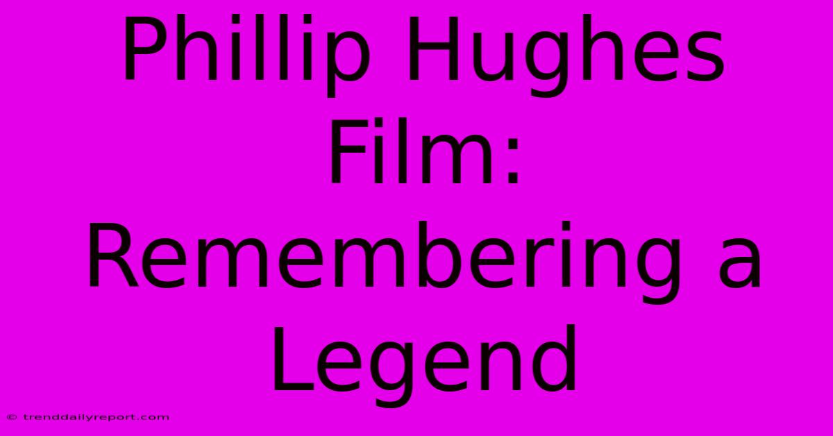 Phillip Hughes Film: Remembering A Legend