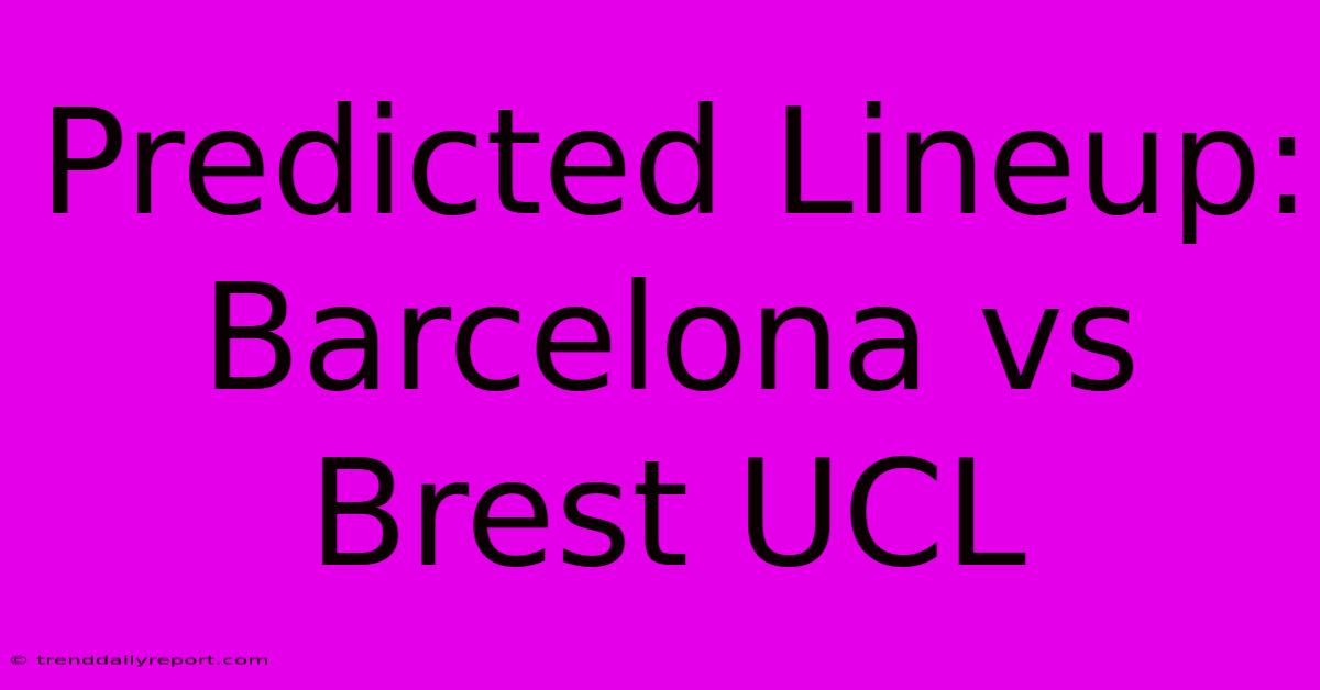 Predicted Lineup: Barcelona Vs Brest UCL