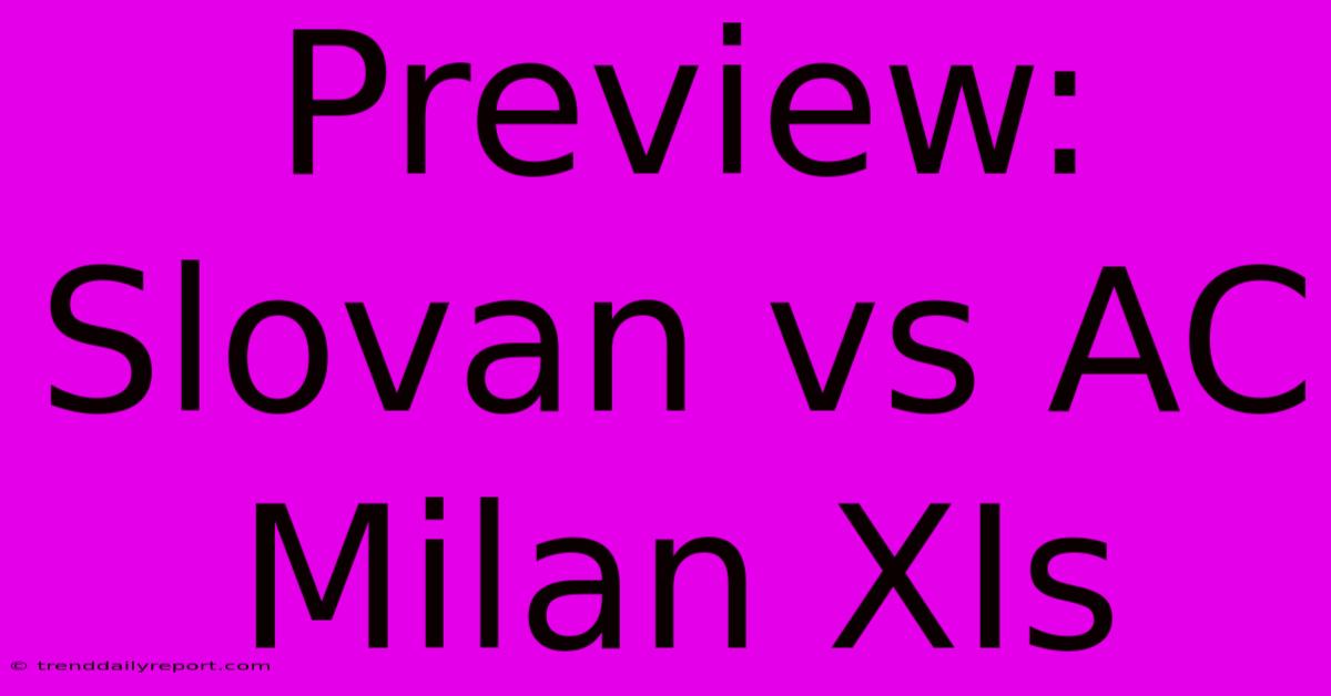 Preview: Slovan Vs AC Milan XIs