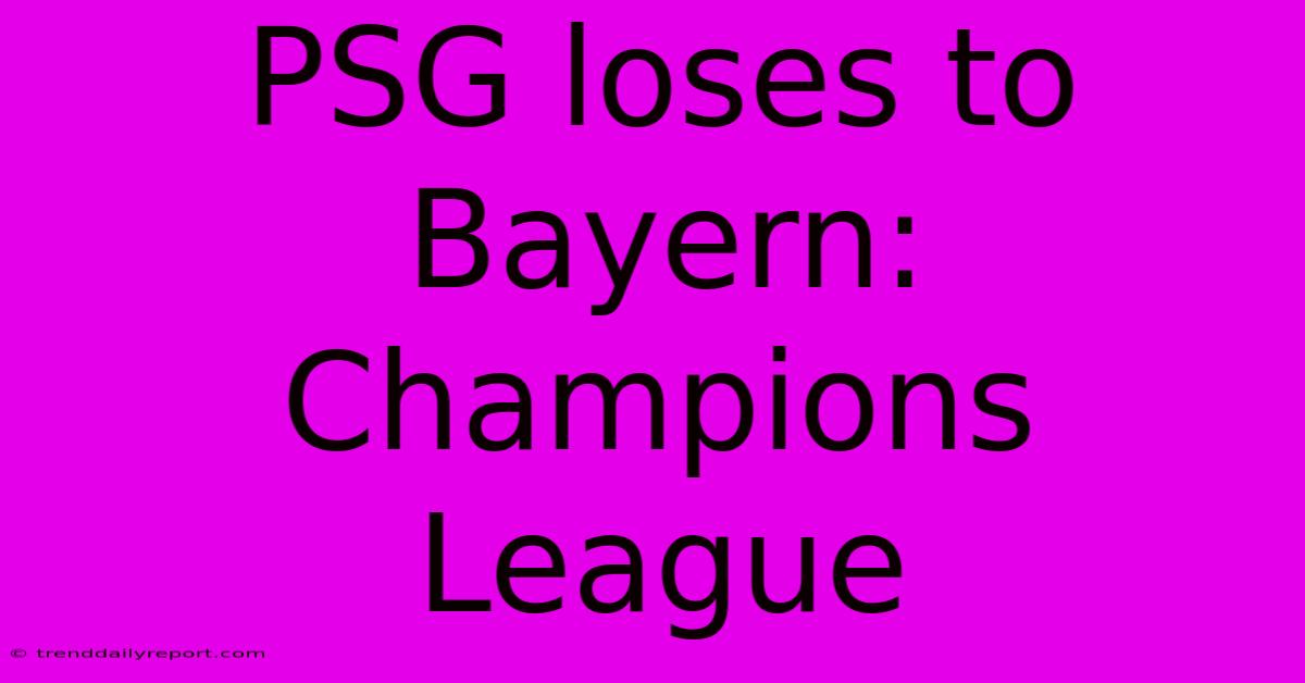 PSG Loses To Bayern: Champions League