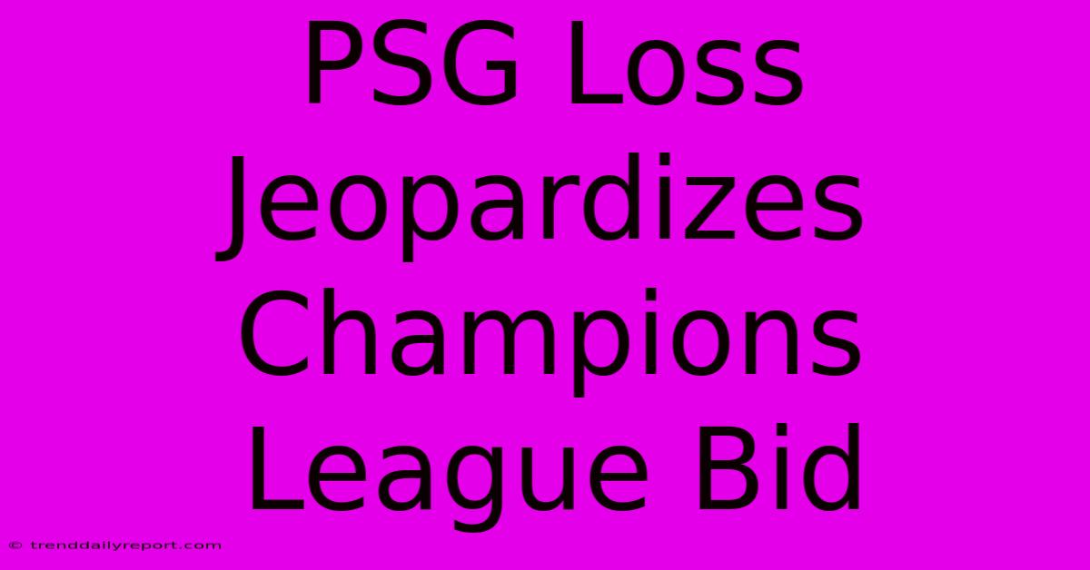 PSG Loss Jeopardizes Champions League Bid