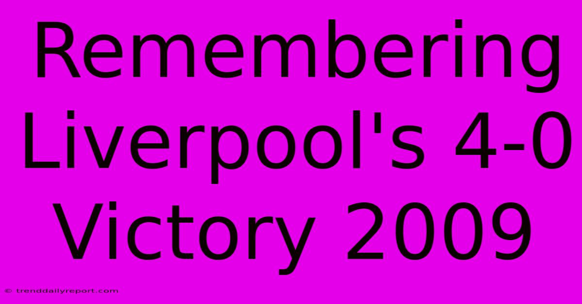 Remembering Liverpool's 4-0 Victory 2009