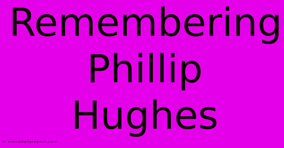 Remembering Phillip Hughes