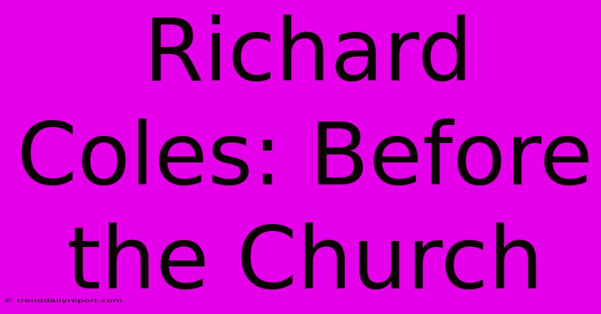 Richard Coles: Before The Church