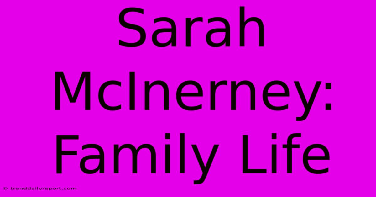 Sarah McInerney: Family Life