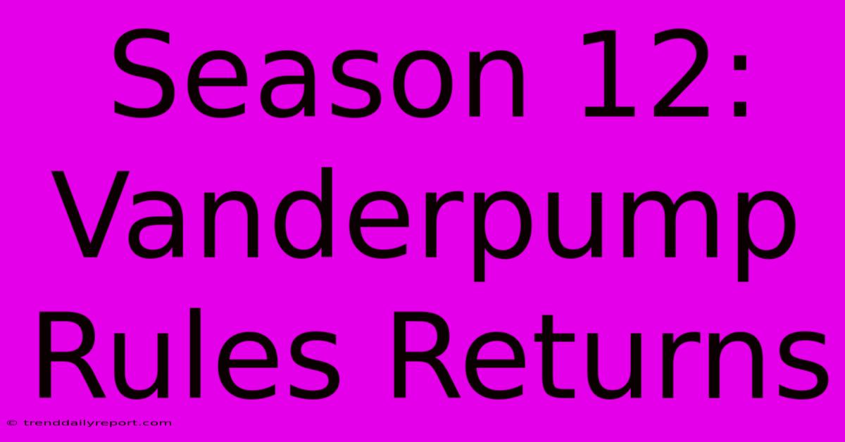 Season 12: Vanderpump Rules Returns