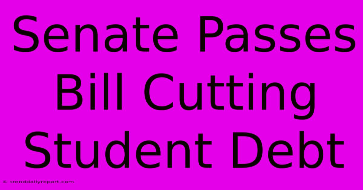 Senate Passes Bill Cutting Student Debt