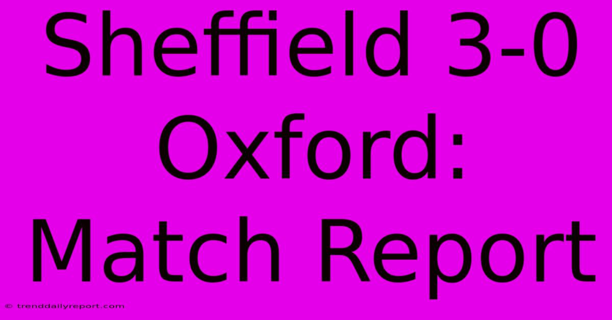 Sheffield 3-0 Oxford: Match Report